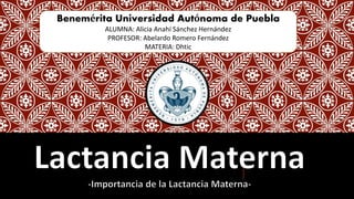 Benemérita Universidad Autónoma de Puebla
ALUMNA: Alicia Anahí Sánchez Hernández
PROFESOR: Abelardo Romero Fernández
MATERIA: Dhtic
 