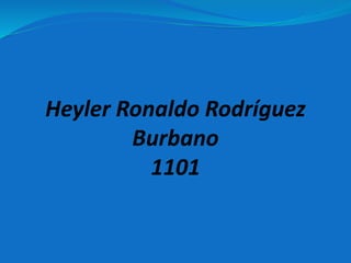 Heyler Ronaldo Rodríguez
Burbano
1101
 