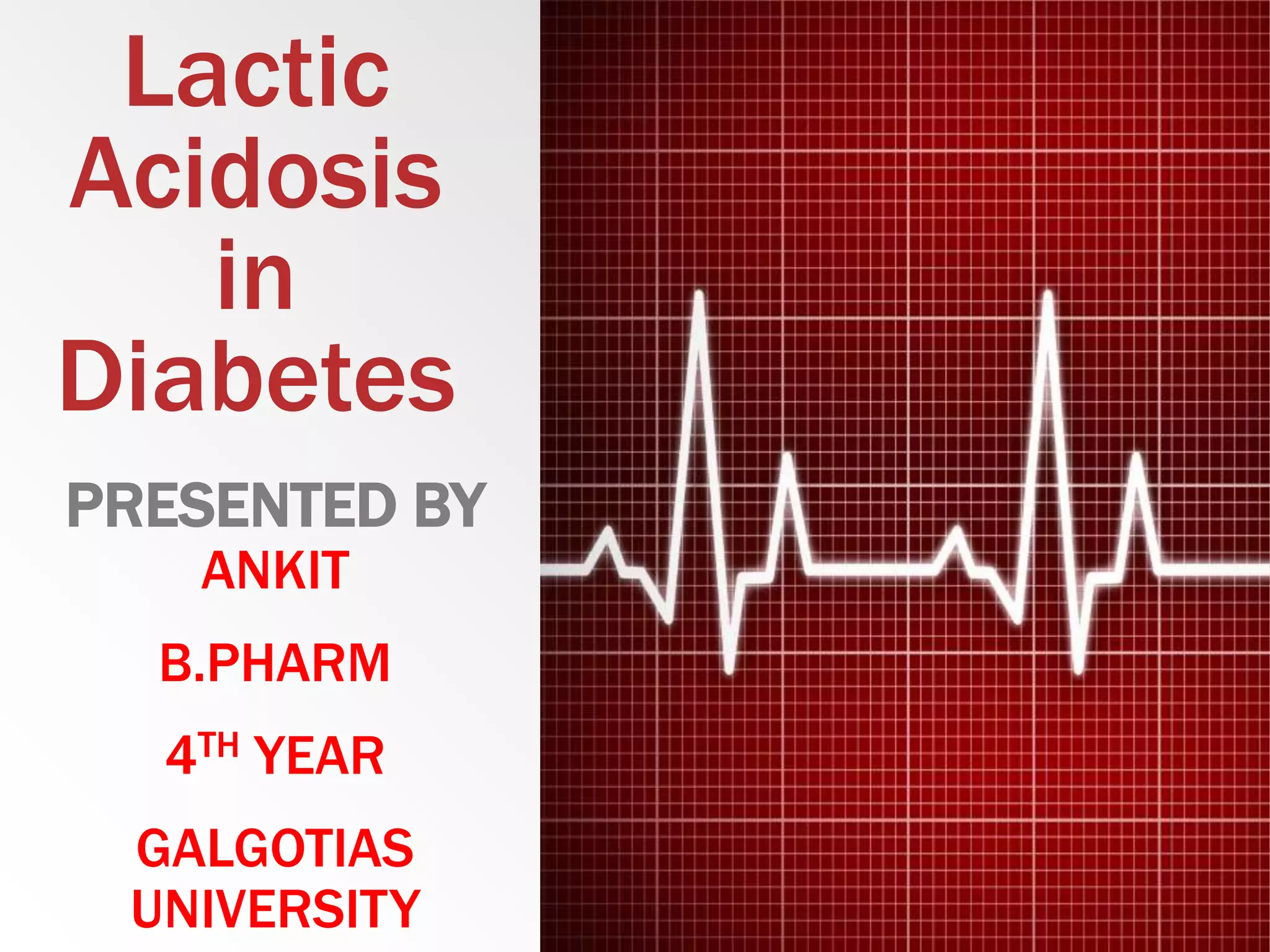 Lactic acidosis in diabetes by Ankit B.pharm(4th year) PPT