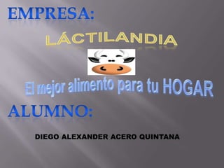 DIEGO ALEXANDER ACERO QUINTANA
 