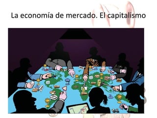 La economía de mercado. El capitalismo

 