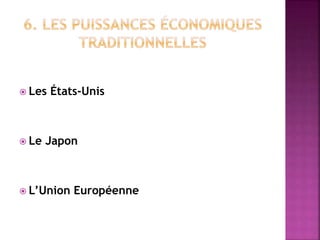  Les États-Unis
 Le Japon
 L’Union Européenne
 