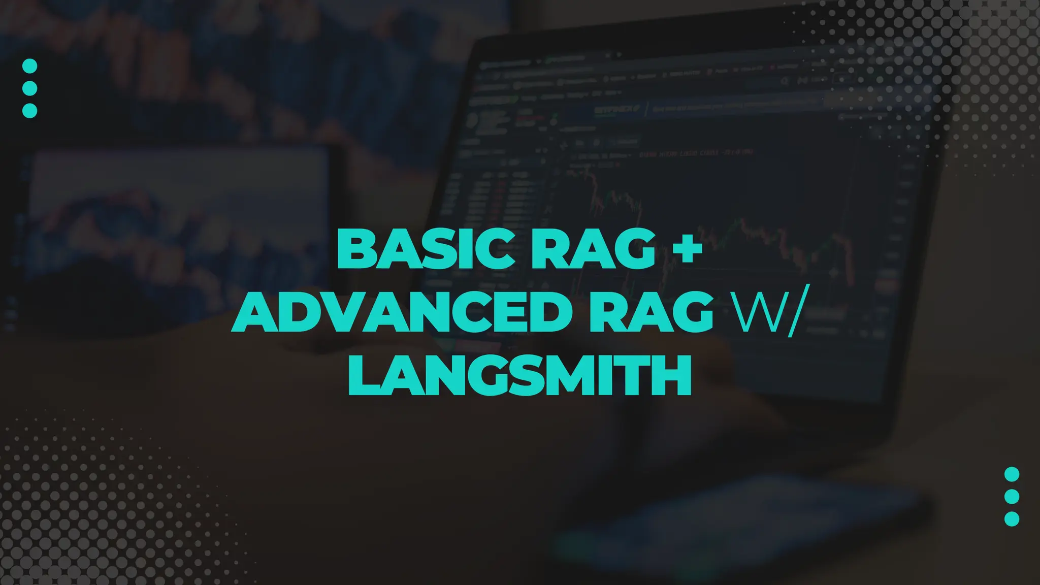 BASIC RAG +
ADVANCED RAG W/
LANGSMITH
 
