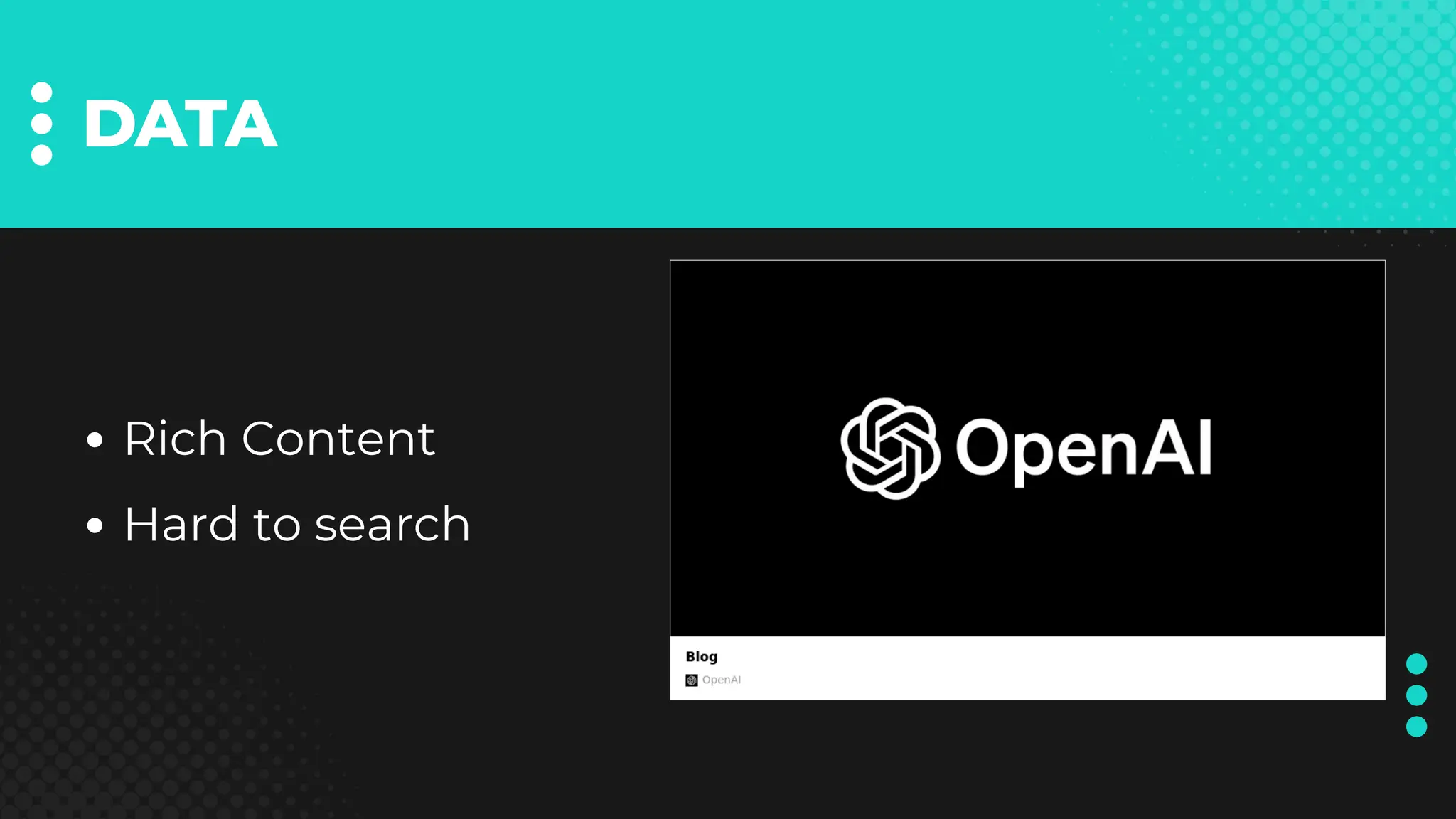 DATA
Rich Content
Hard to search
 