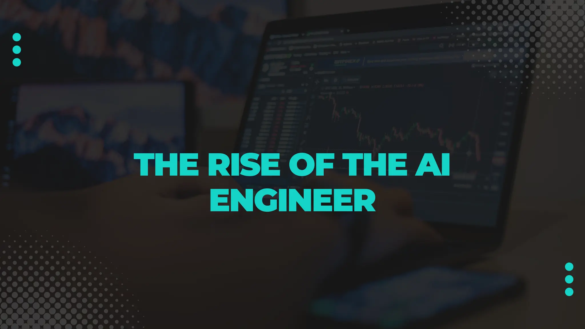 THE RISE OF THE AI
ENGINEER
 