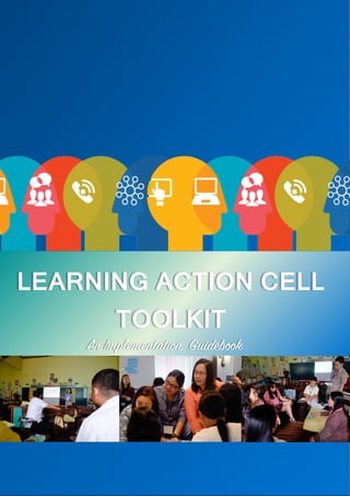 Page%|%1%%
%
Sectin'
'
'
'
'
'
'
'
'
'
'
'
'
'
'
'
'
'
'
'
'
'
'
'
'
'
'
'
'
'
'
'
'
'
'
'
'
'
'
'
'
'
'
' '
'
'
'
'
'
'
LEARNING ACTION CELL
TOOLKIT
An Implementation Guidebook
 