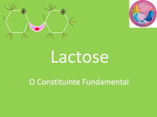 Lactose
 
