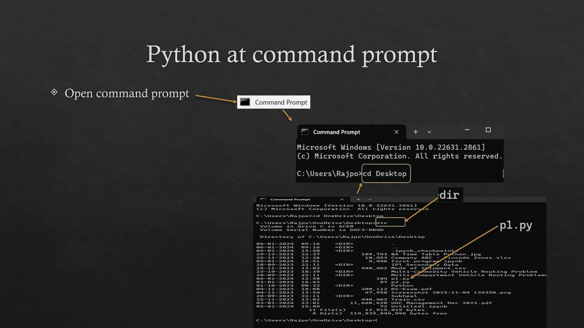 Python at command prompt
 Open command prompt
 