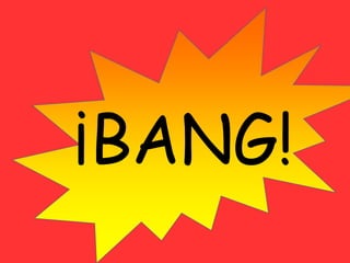 ¡BANG!
 