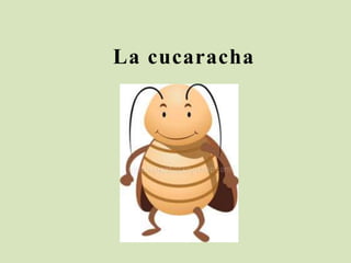 La cucaracha

 