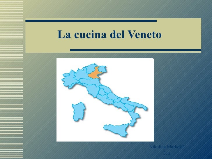 La cucina del Veneto (prezentacija iz talijanskog) La cucina del Veneto (prezentacija iz talijanskog)
