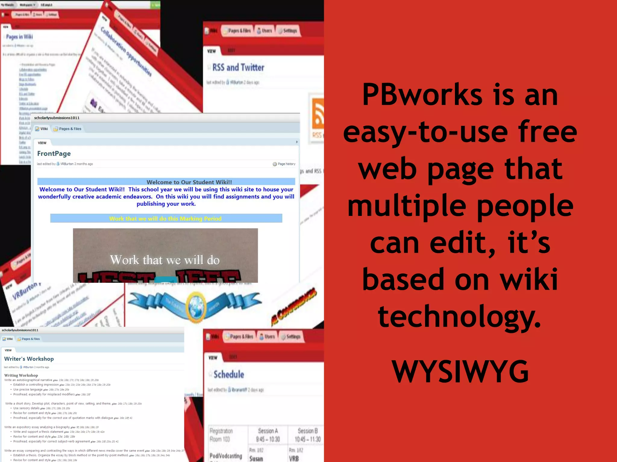 PBworks is an
easy-to-use free
web page that
multiple people
can edit, it’s
based on wiki
technology.

WYSIWYG

 