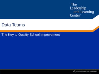 Data Teams

The Key to Quality School Improvement
 