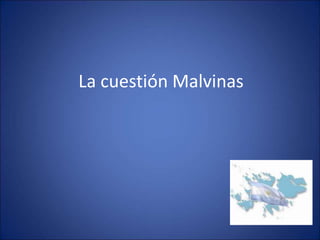 La cuestión Malvinas
 