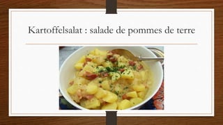 Kartoffelsalat : salade de pommes de terre
 