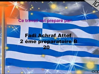 Ce travail est preparé par:


  Fadi Achraf Attef
2 éme preparatoire B
        20
 