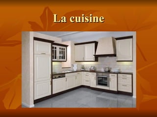 La cuisine 