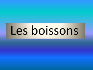 Les boissons
 