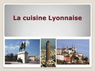 La cuisine Lyonnaise 