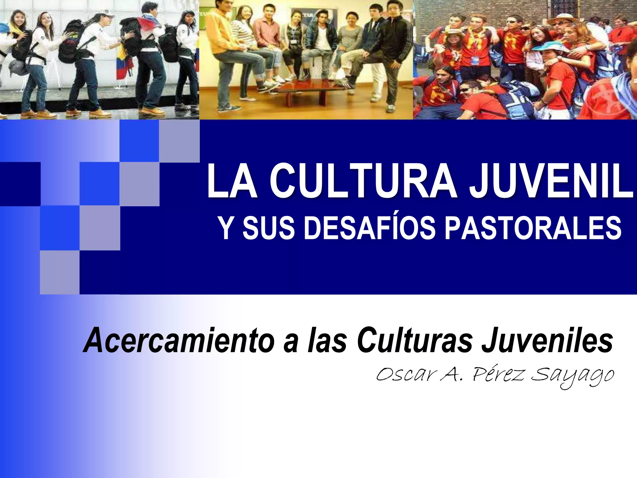 La cultura juvenil y sus desafios pastorales - Oscar Pérez | PPSX