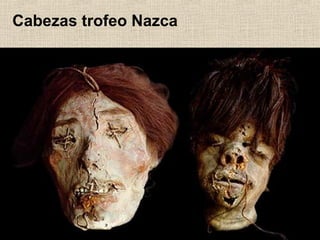 Cabezas trofeo Nazca

 