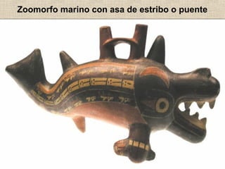 Zoomorfo marino con asa de estribo o puente

 