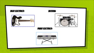 Bajo Electrico:
Piano Electrico:
BATERIA:
 