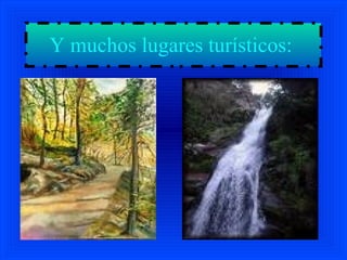 Y muchos lugares turísticos: