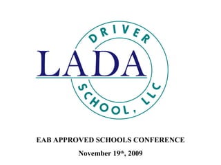 EAB APPROVED SCHOOLS CONFERENCE November 19 th , 2009 