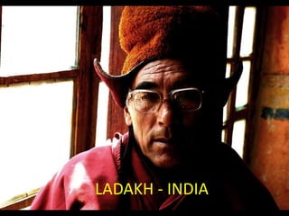 LADAKH - INDIA
 