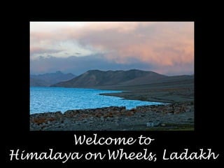 Welcome to
Himalaya on Wheels, Ladakh
 