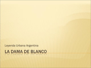 Leyenda Urbana Argentina 