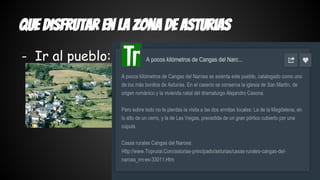 Que disfrutar en la zona de asturias 
- Ir al pueblo: 
 