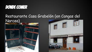 donde comer 
Restaurante Casa Grabelón (en Cangas del 
Narcea) 
 