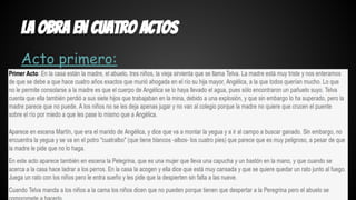 la obra en cuatro actos 
Acto primero: 
 