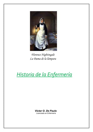 Florence Nightingale
La Dama de la lámpara
Historia de la Enfermería
Victor O. De Paulo
Licenciado en Enfermería
 