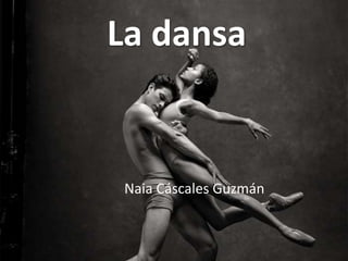 La dansa
Naia Cáscales Guzmán
 