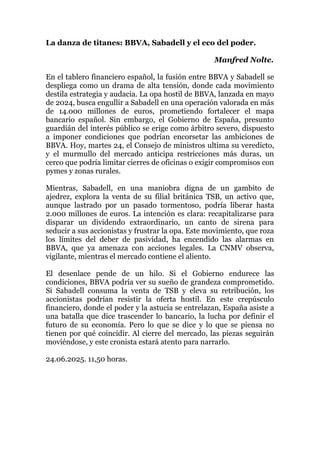 La danza de titanes: BBVA, Sabadell y el eco del poder.
Manfred Nolte.
En el tablero financiero español, la fusión entre B...