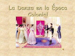 La Danza en la Época Colonial 