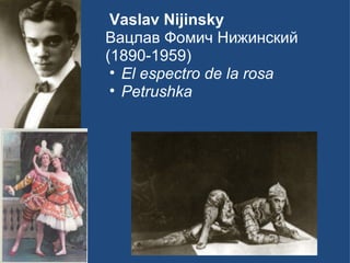 Vaslav Nijinsky Вацлав Фомич Нижинский (1890-1959) El espectro de la rosa   Petrushka 