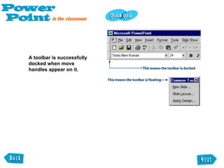 A toolbar is successfully  docked when move  handles appear on it. 