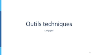 Outils techniques
Langages
17
 