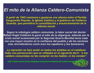 El mito de la Alianza Caldero-Comunista
 A partir de 1942 comienza a gestarse una alianza entre el Partido
 Vanguardia Pop...
