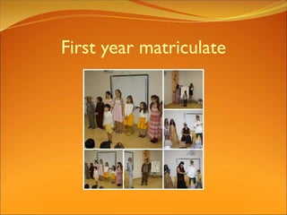First year matriculate
 