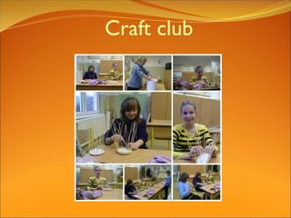 Craft club
 