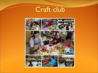 Craft club
 