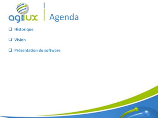 Agenda
 Historique

 Vision

 Présentation du software




                             2
 