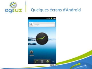 Quelques écrans d’Android




                            9
 