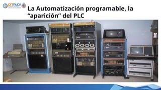 La Automatización programable, la
“aparición” del PLC
 
