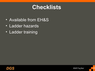 Checklists   Available from EH&S Ladder hazards  Ladder training   